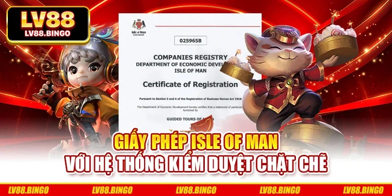 Giấy phép Isle of Man với hệ thống kiểm duyệt chặt chẽ Giấy phép Isle of Man với hệ thống kiểm duyệt chặt chẽ